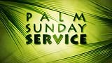 Palm Sunday Service